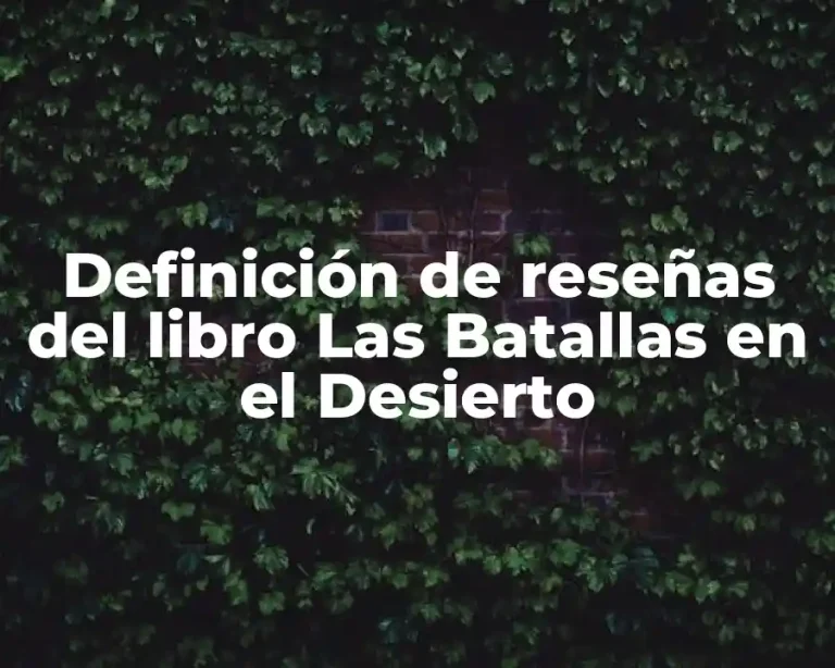 Definición de reseñas del libro Las Batallas en el Desierto