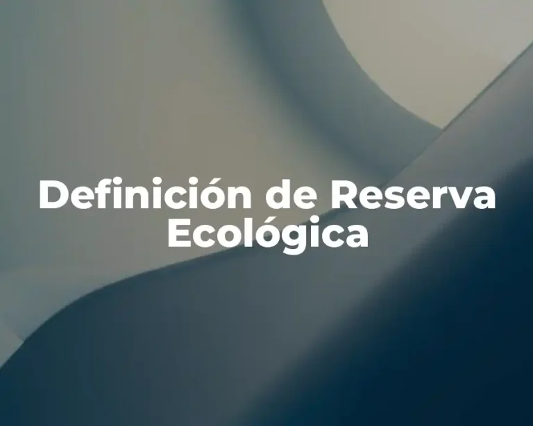 Definición de Reserva Ecológica