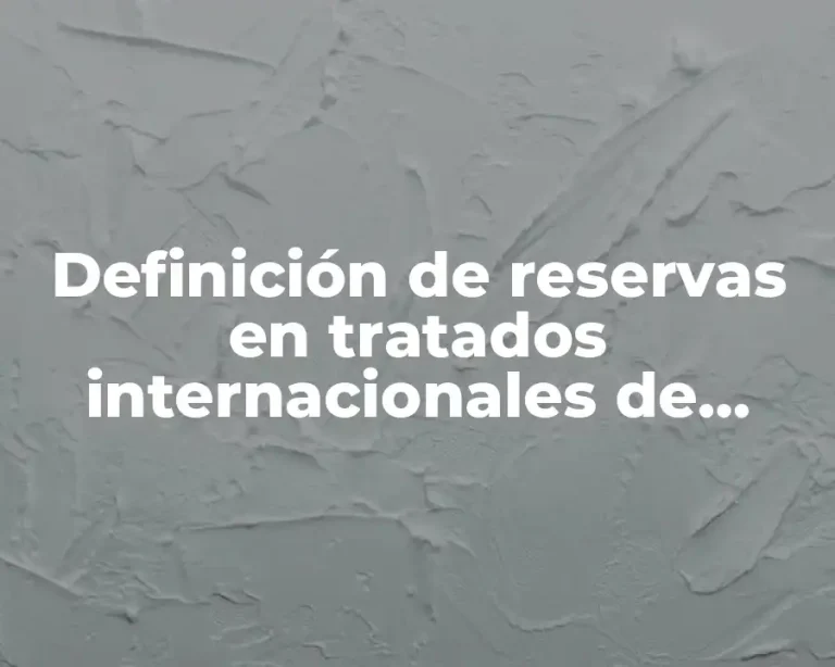 Definición de reservas en tratados internacionales de México