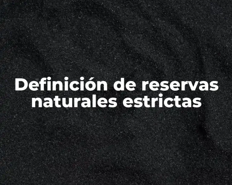 Definición de reservas naturales estrictas