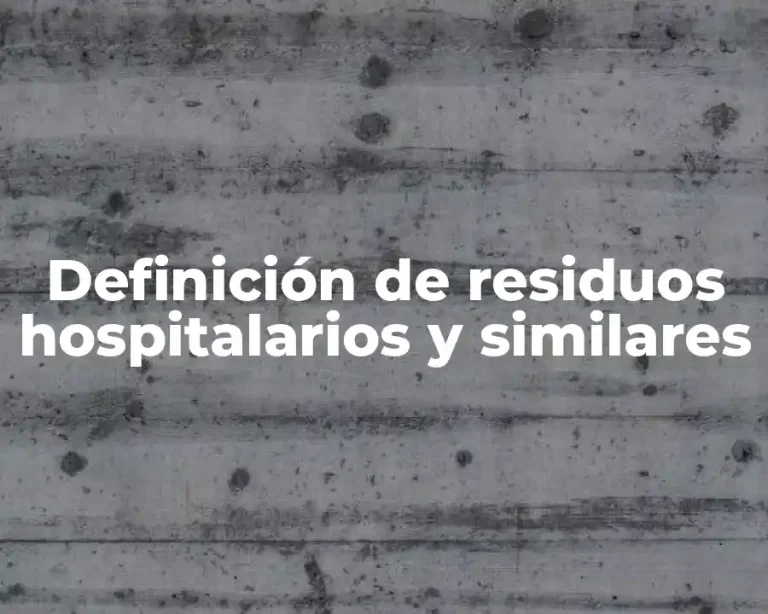 Definición de residuos hospitalarios y similares