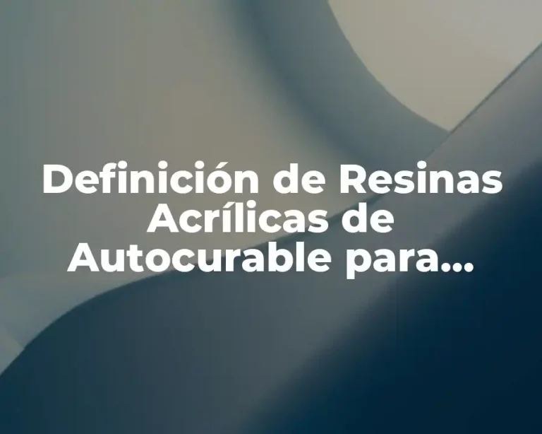 Definición de Resinas Acrílicas de Autocurable para Restauración