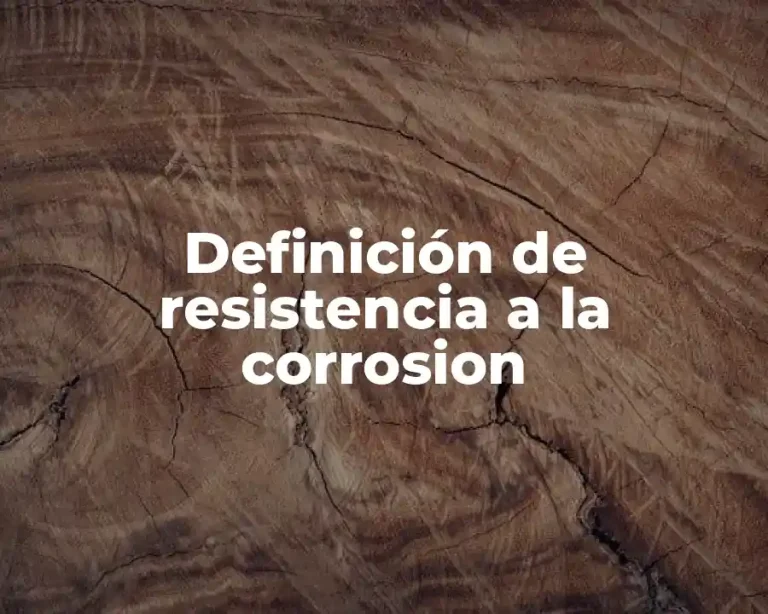 Definición de resistencia a la corrosion