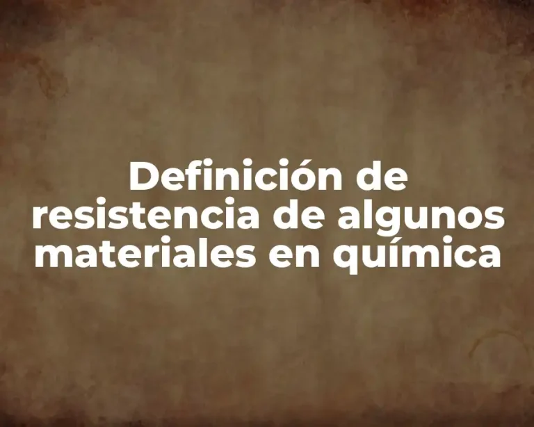 Definición de resistencia de algunos materiales en química