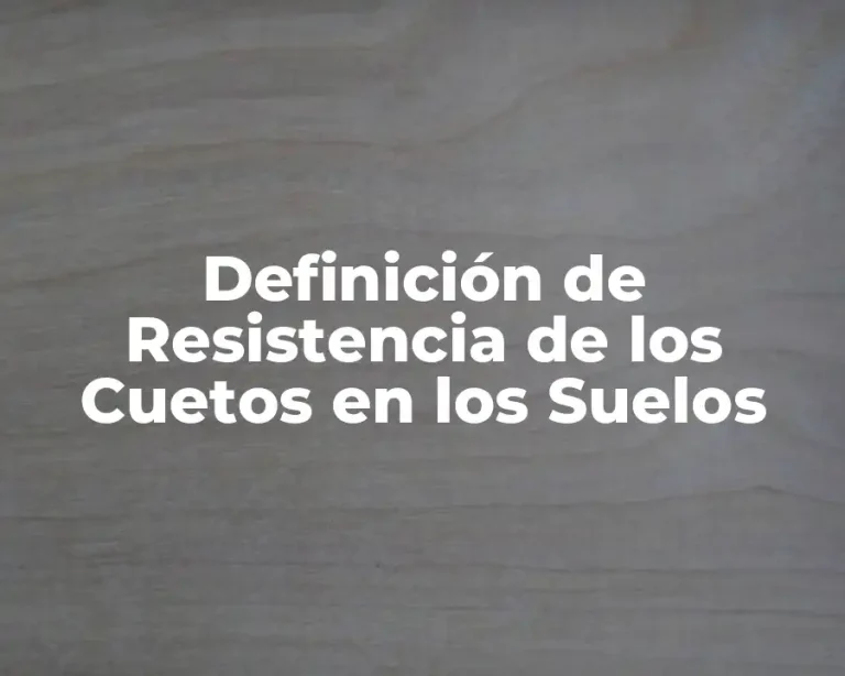Definición de Resistencia de los Cuetos en los Suelos