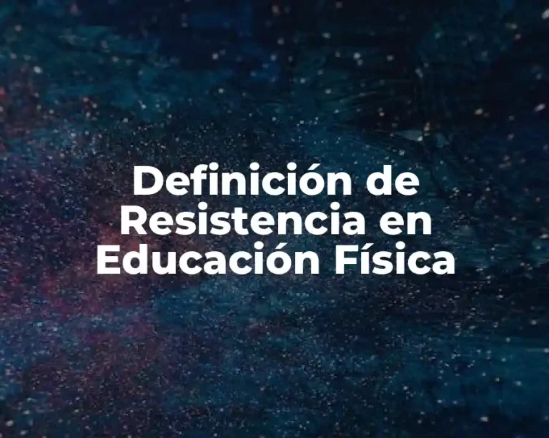Definición de Resistencia en Educación Física
