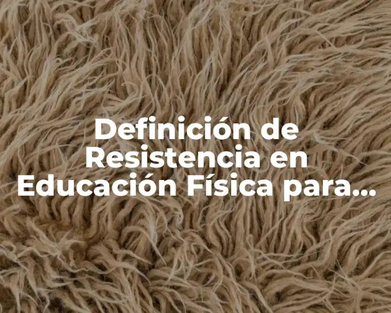 Definición de Resistencia en Educación Física para Niños