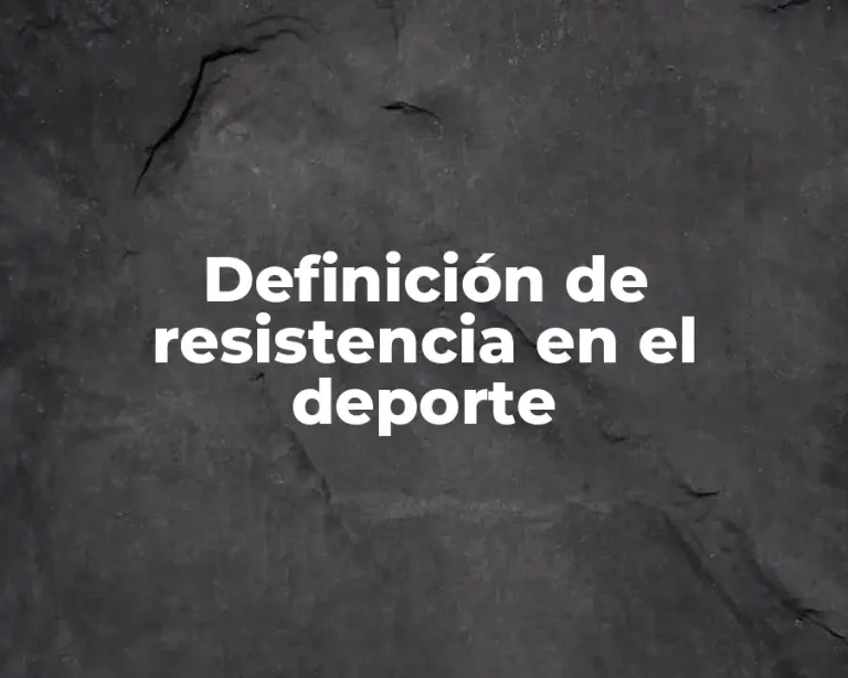 Definición de resistencia en el deporte