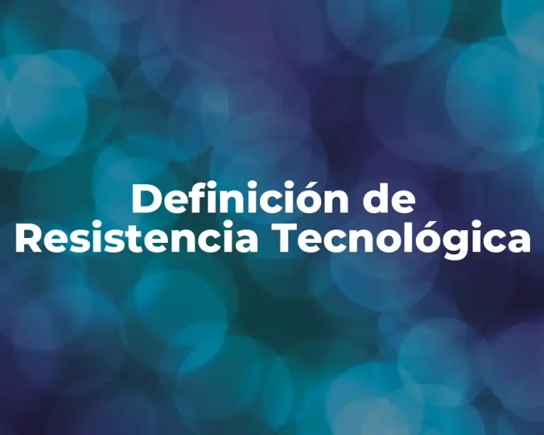 Definición de Resistencia Tecnológica