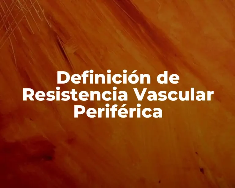Definición de Resistencia Vascular Periférica