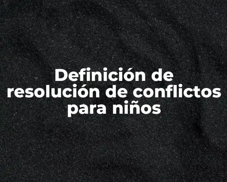 Definición de resolución de conflictos para niños