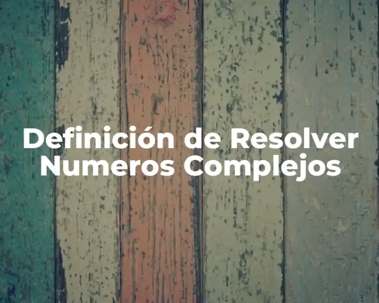 Definición de Resolver Numeros Complejos