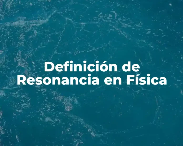 Definición de Resonancia en Física