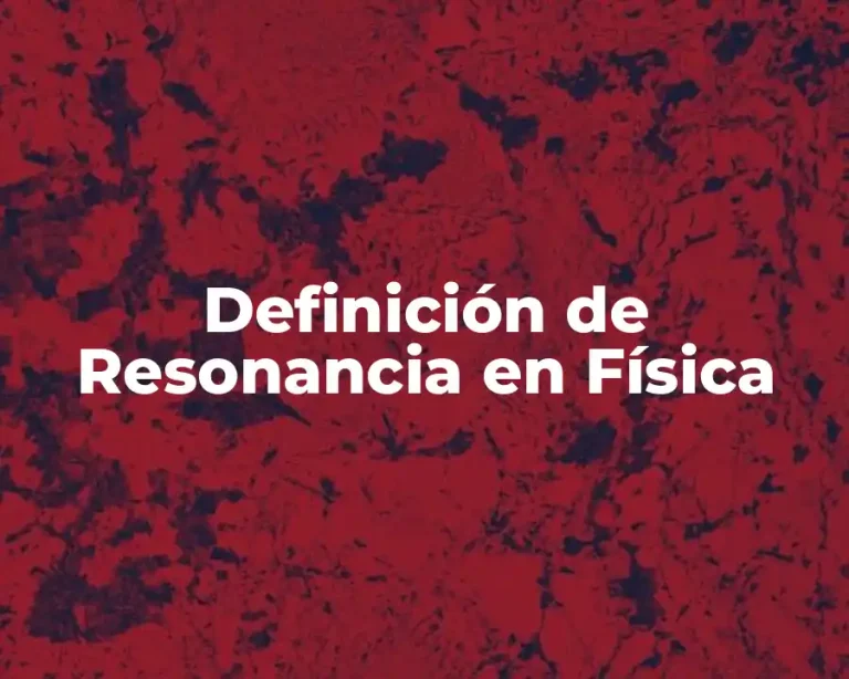 Definición de Resonancia en Física
