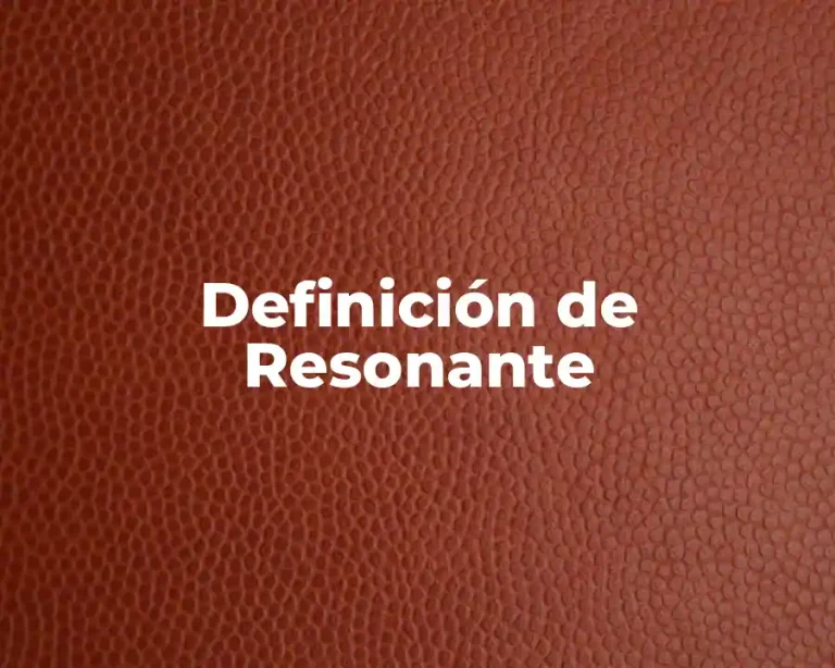 Definición de Resonante