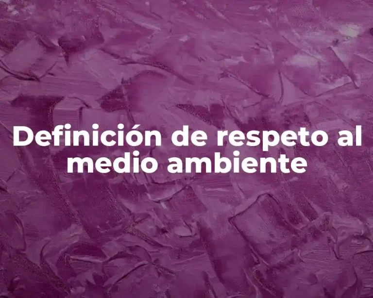 Definición de respeto al medio ambiente