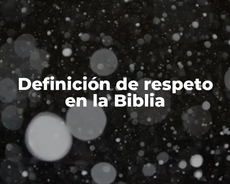 Definición de respeto en la Biblia