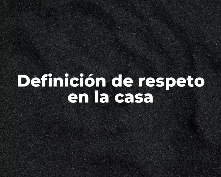 Definición de respeto en la casa
