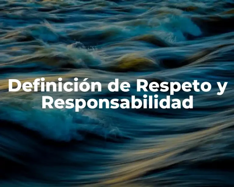 Definición de Respeto y Responsabilidad