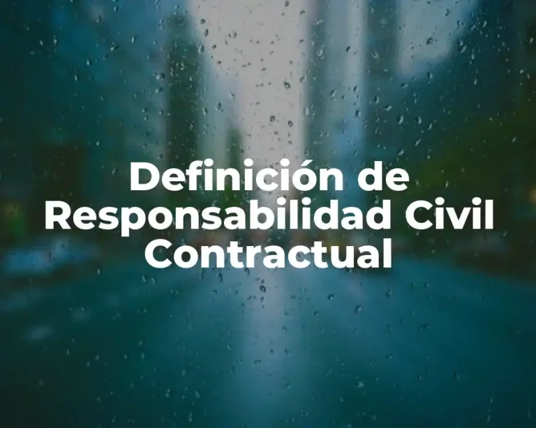 Definición de Responsabilidad Civil Contractual