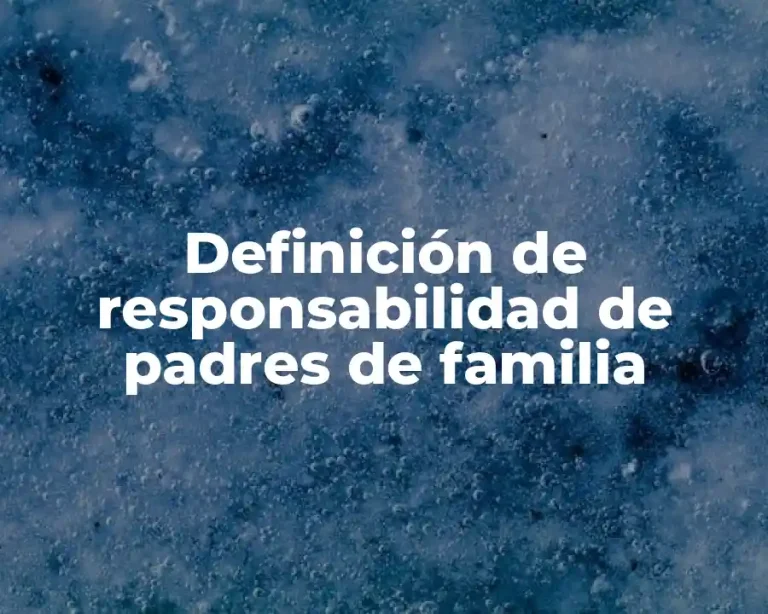 Definición de responsabilidad de padres de familia