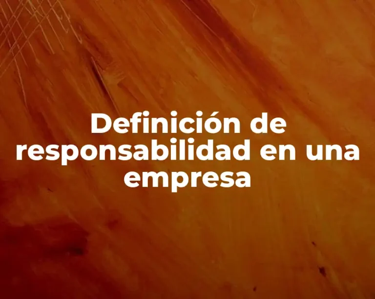 Definición de responsabilidad en una empresa