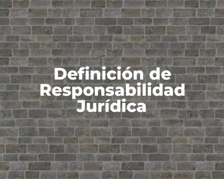 Definición de Responsabilidad Jurídica