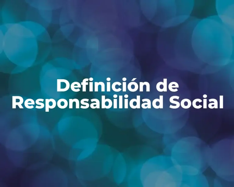 Definición de Responsabilidad Social