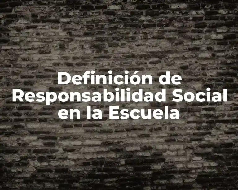 Definición de Responsabilidad Social en la Escuela