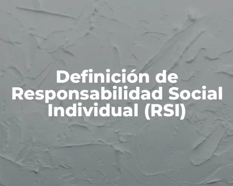 Definición de Responsabilidad Social Individual (RSI)