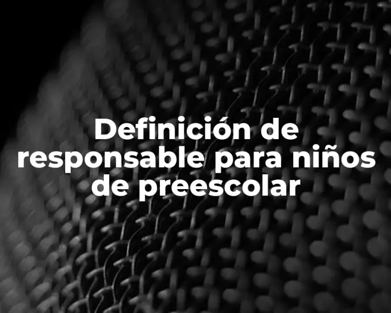 Definición de responsable para niños de preescolar
