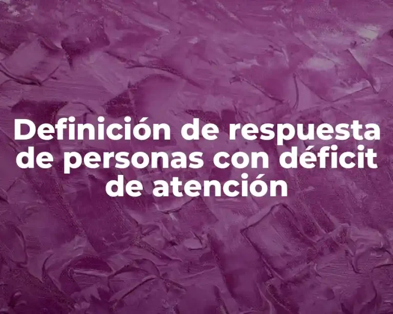 Definición de respuesta de personas con déficit de atención