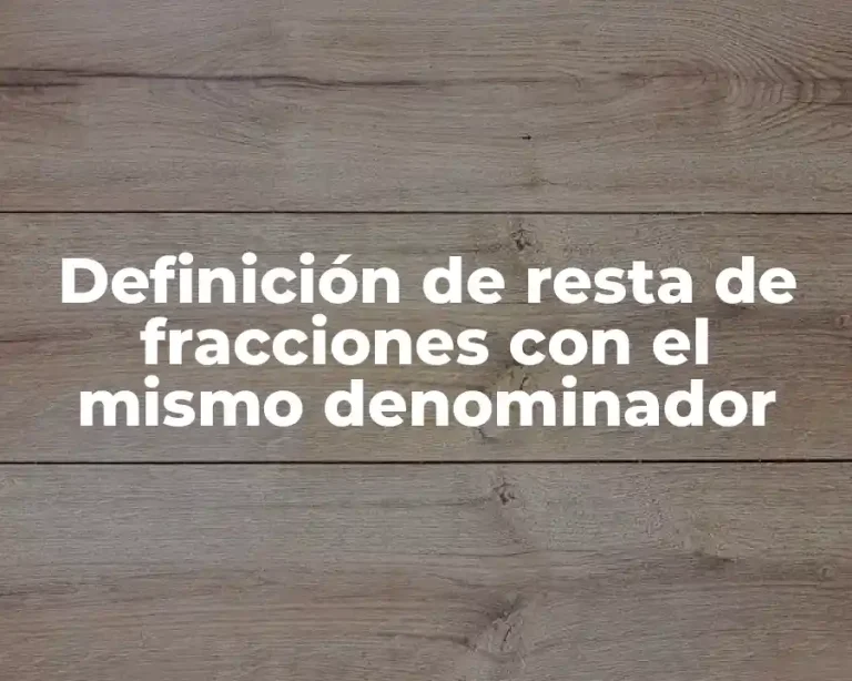 Definición de resta de fracciones con el mismo denominador