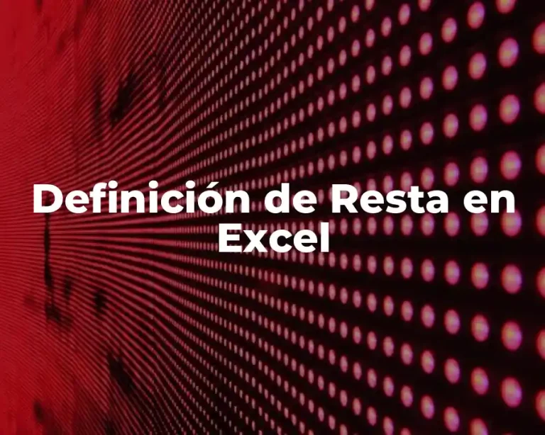 Definición de Resta en Excel