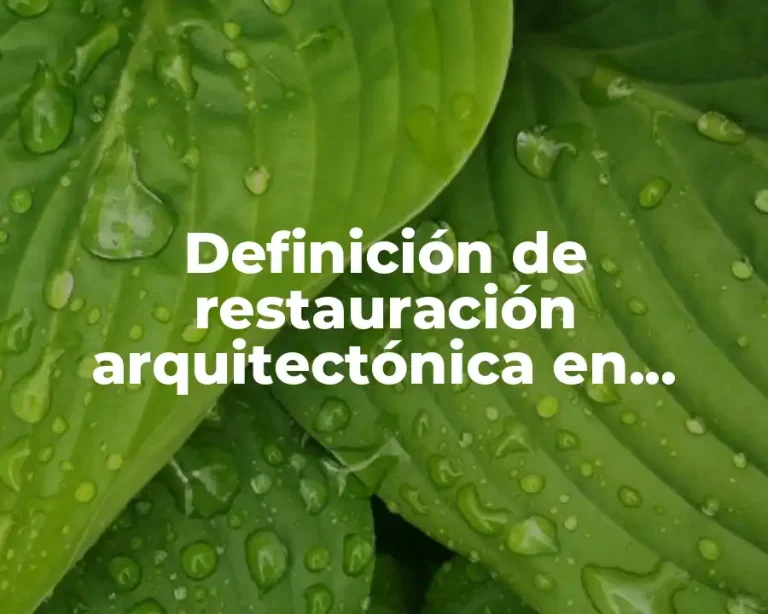 Definición de restauración arquitectónica en México