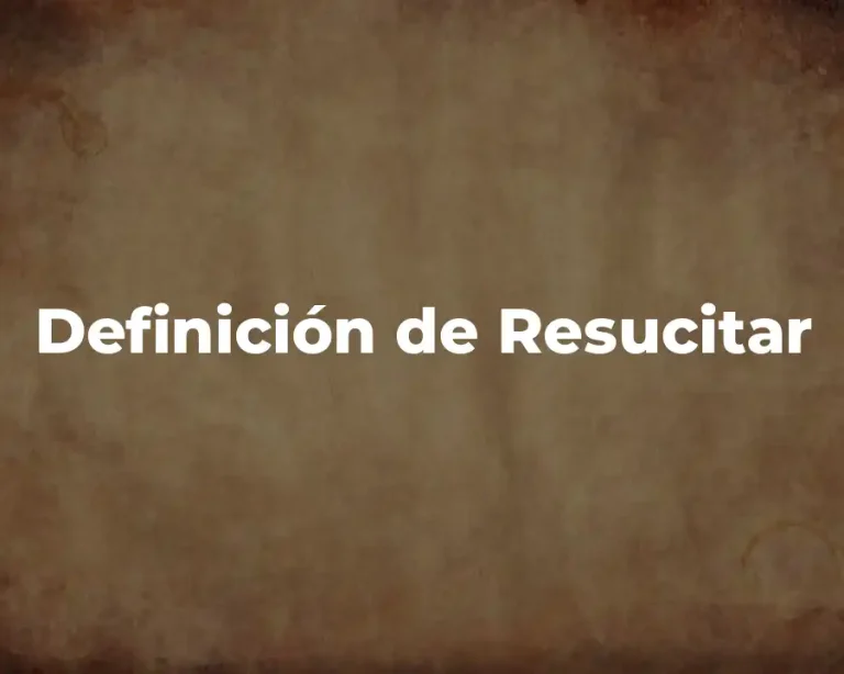 Definición de Resucitar