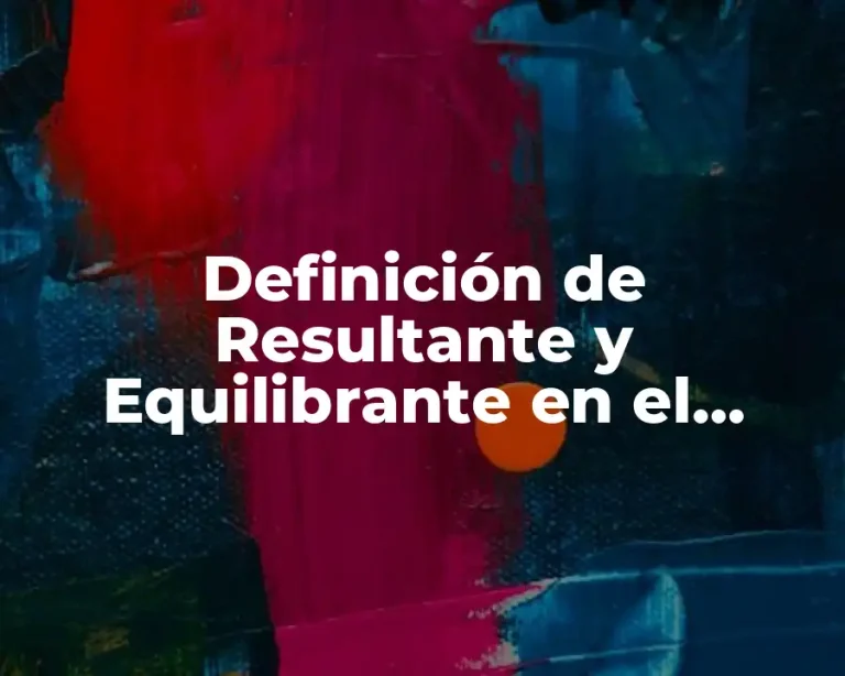 Definición de Resultante y Equilibrante en el Sistema Vertical