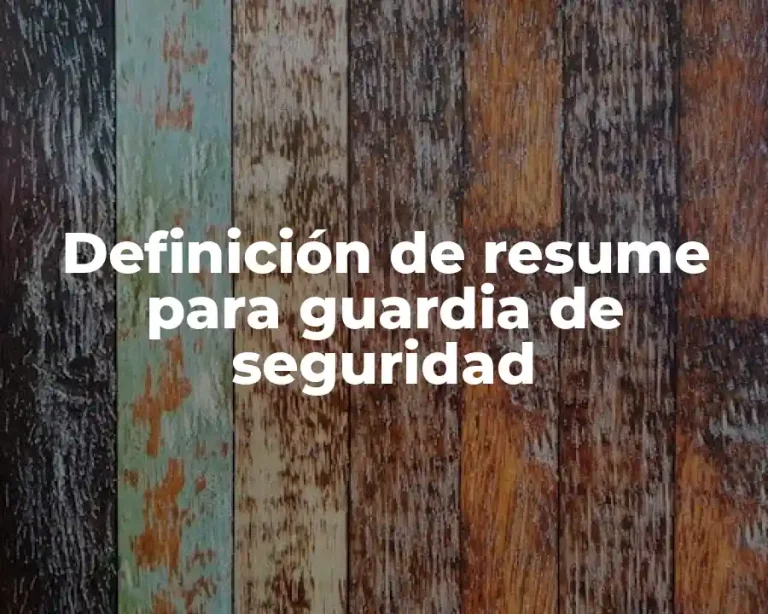 Definición de resume para guardia de seguridad
