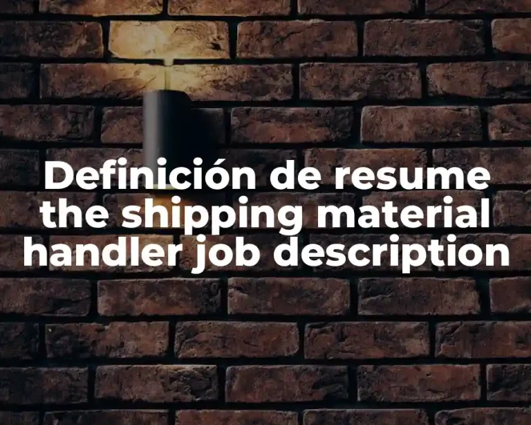 Definición de resume the shipping material handler job description