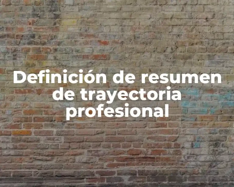 Definición de resumen de trayectoria profesional