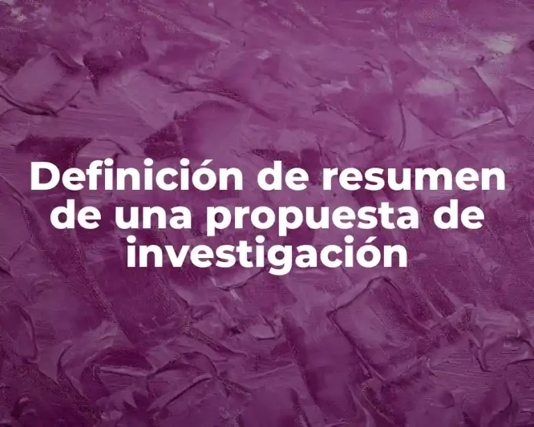Definición de resumen de una propuesta de investigación
