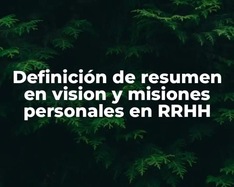 Definición de resumen en vision y misiones personales en RRHH