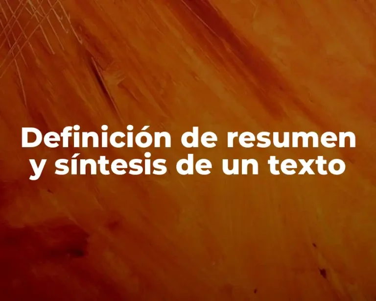 Definición de resumen y síntesis de un texto