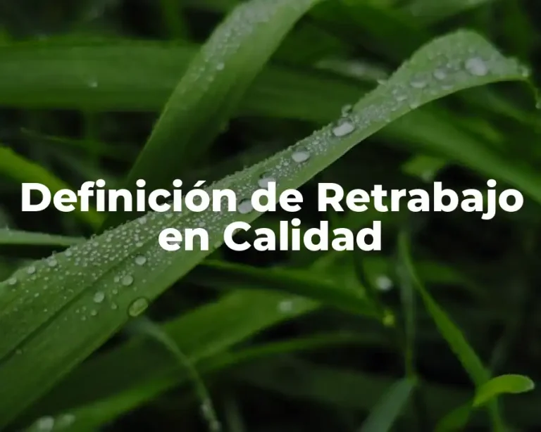 Definición de Retrabajo en Calidad