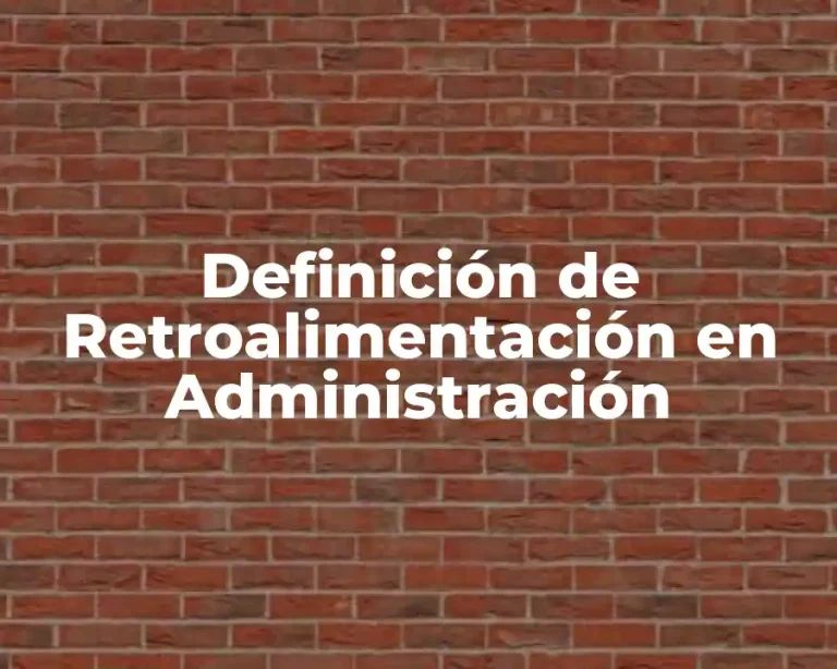 Definición de Retroalimentación en Administración