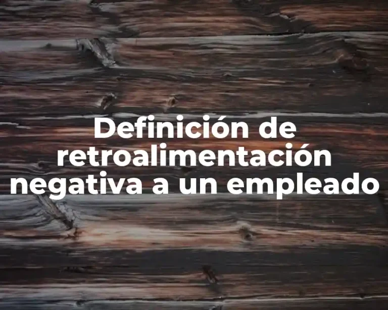 Definición de retroalimentación negativa a un empleado
