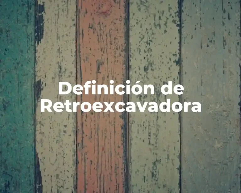 Definición de Retroexcavadora