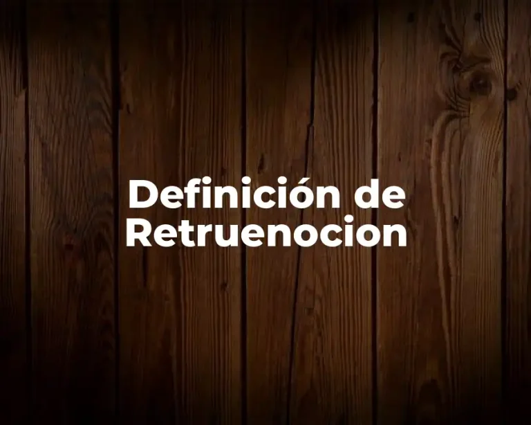 Definición de Retruenocion