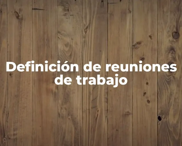 Definición de reuniones de trabajo