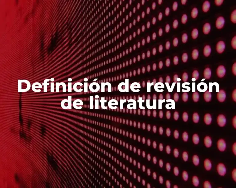 Definición de revisión de literatura